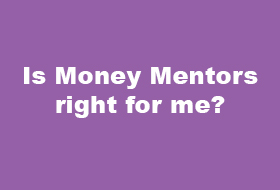 Is Money Mentors right for me?